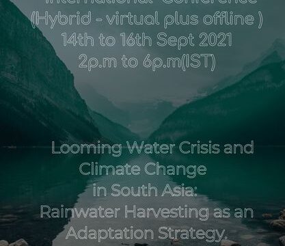 International Conference on “Looming water crisis and climate change in South Asia: Rain Water Harvesting as an adaptation strategy”.