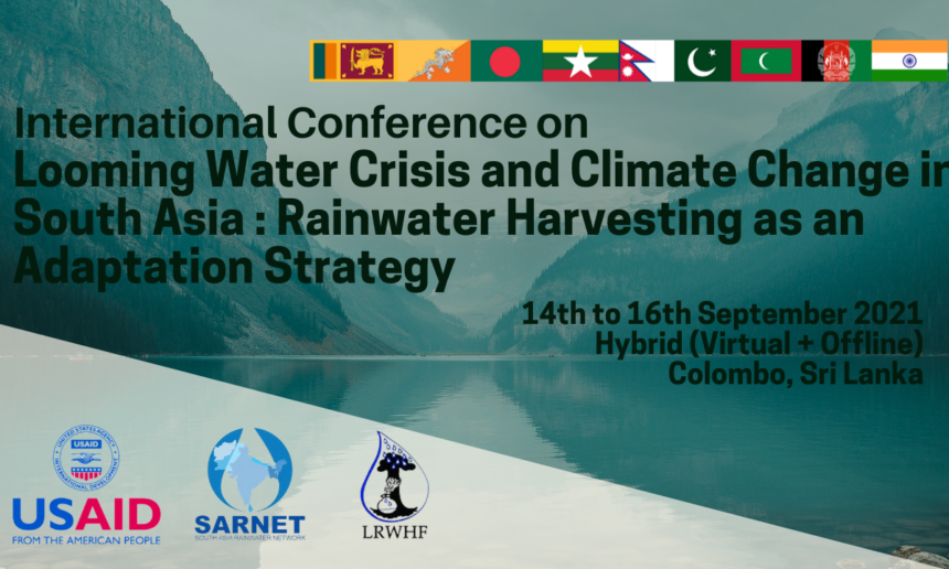 International Conference  “LOOMING WATER CRISIS AND CLIMATE CHANGE IN SOUTH ASIA: RAINWATER HARVESTING AS AN ADAPTATION STRATEGY”